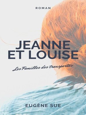 cover image of Jeanne et Louise--Les Familles des transportés